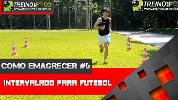 COMO EMAGRECER #6 - Treino Intervalado Específico para Futebol